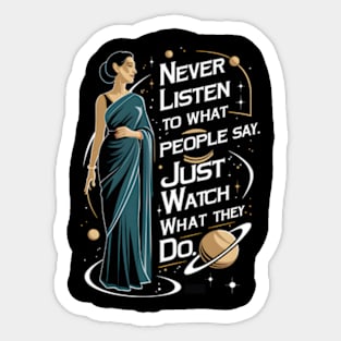 Never Listen to What People Say, Just Watch What They Do - Silhouette - Scifi Sticker